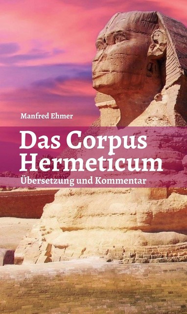 Das Corpus Hermeticum, Manfred Ehmer