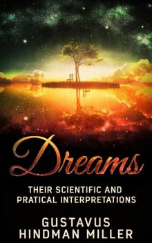 10,000 Dreams Interpreted: What’s In a Dream, Gustavus Hindman Miller