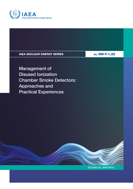 Management of Disused Ionization Chamber Smoke Detectors: Approaches and Practical Experiences, IAEA