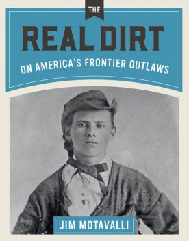 The Real Dirt on America's Frontier Outlaws, Jim Motavalli