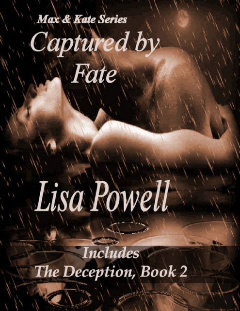 Max & Kate Series “-" Captured By Fate Lisa Powell Includes the Deception, Book 2, Lisa Powell