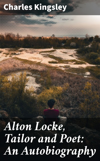 Alton Locke, Tailor and Poet: An Autobiography, Charles Kingsley
