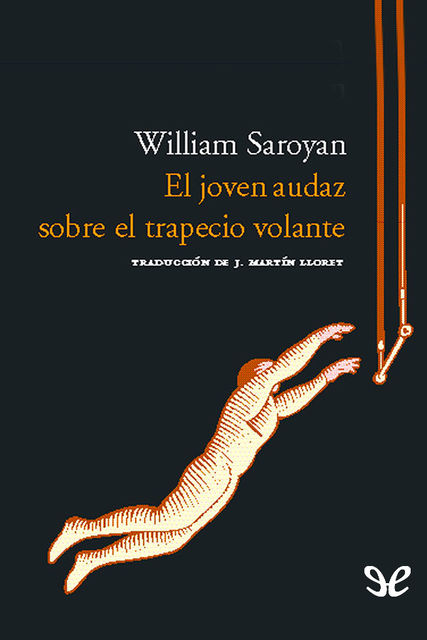El joven audaz sobre el trapecio volante, William Saroyan