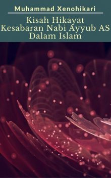 Kisah Hikayat Kesabaran Nabi Ayyub Dalam Islam, Muhammad Xenohikari