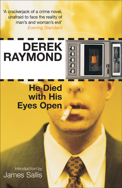 He Died with His Eyes Open, Derek Raymond
