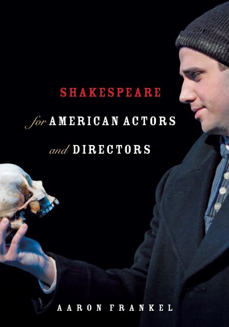Shakespeare for American Actors and Directors, Aaron Frankel