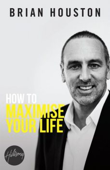 How To Maximise Your Life, Brian Houston