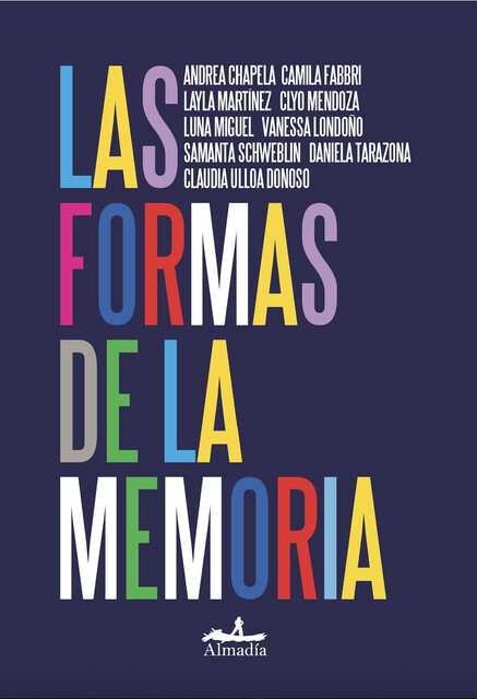 Las formas de la memoria, Samanta Schweblin, Luna Miguel, Daniela Tarazona, Claudia Ulloa Donoso, Layla Martinez, Andrea Chapela, Clyo Mendoza, Vanessa Londoño, Camila Fabbri