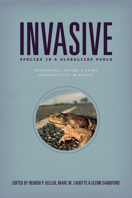 Invasive Species in a Globalized World, Glenn Sandiford, Marc W. Cadotte, Reuben P. Keller