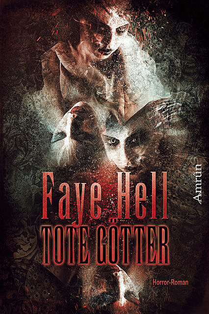 Tote Götter, Faye Hell