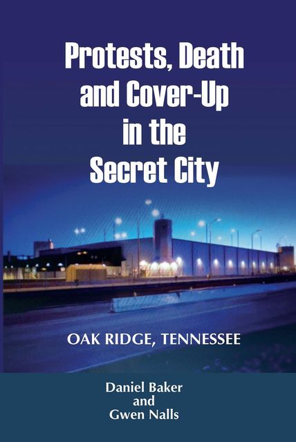 Protests, Death and Cover-Up in the Secret City, Nalls Gwen, Daniel Baker