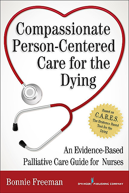 Compassionate Person-Centered Care for the Dying, DNP, RN, ANP, ACHPN, Bonnie Freeman, Margaret Fitch, Tracey DasGupta