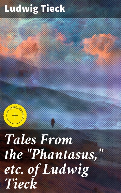 Tales From the “Phantasus,” etc. of Ludwig Tieck, Ludwig Tieck
