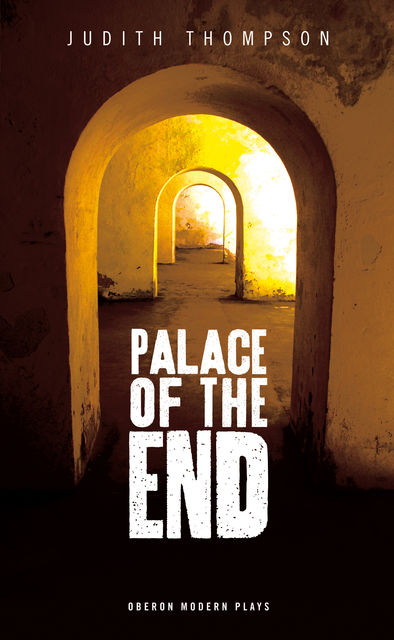 Palace of the End, Judith Thompson
