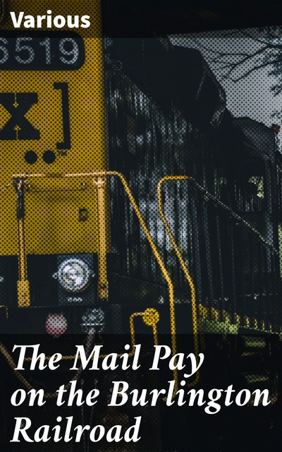 The Mail Pay on the Burlington Railroad, Various