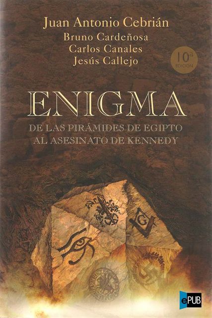 Enigma. De las pirámides de Egipto al asesinato de Kennedy, Bruno Cardeñosa Juan Antonio Cebrián