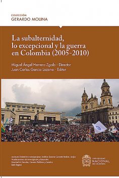 La subalternidad, lo excepcional y la guerra en Colombia (2005–2010), Andrés Dhujiáh Aguilar, Anyelo Alberto Cagua Loaiza, Daniel Alejandro Cerón, Germán David Chiriví González, Lady Marcela Hernández Quinayas, Luis Eduardo Lamus Parra