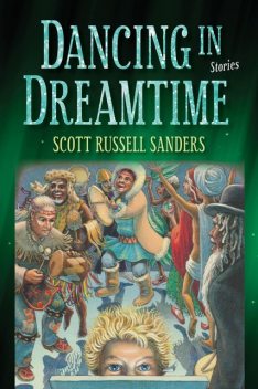 Dancing in Dreamtime, Scott Russell Sanders