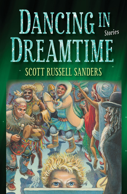 Dancing in Dreamtime, Scott Russell Sanders