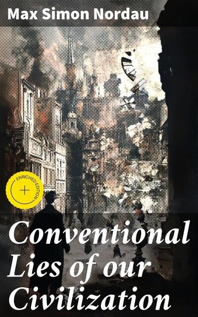 Conventional Lies of our Civilization, Max Simon Nordau