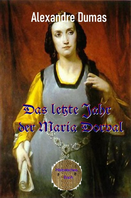 Das letzte Jahr der Maria Dorval, Alexandre Dumas d.Ä.