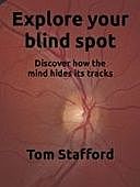 Explore your blind spot, Tom Stafford