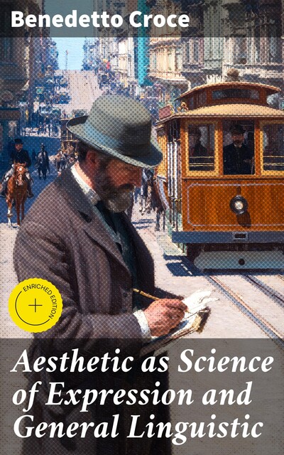 Aesthetic as Science of Expression and General Linguistic, Benedetto Croce