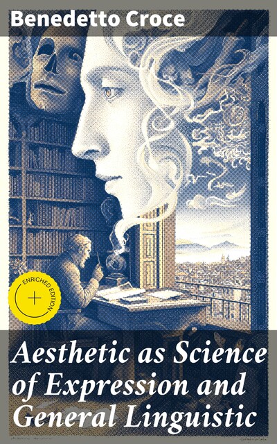 Aesthetic as Science of Expression and General Linguistic, Benedetto Croce