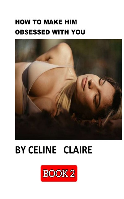 Make Him Forget The Other Woman, Celine Claire