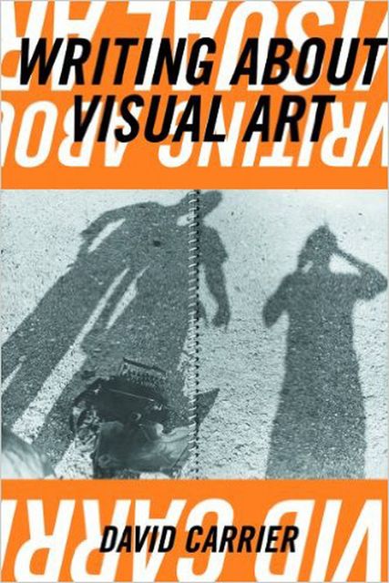 Writing about Visual Art, David Carrier
