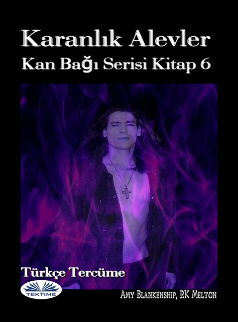 Karanlık Alevler-Kan Bağı Serisi Kitap 6, Amy Blankenship