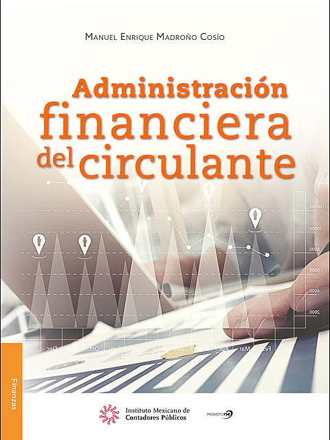 Administración financiera del circulante, Manuel Enrique Madroño Cosío