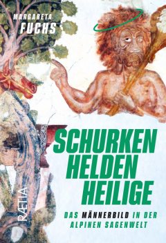 Schurken, Helden, Heilige, Margareta Fuchs