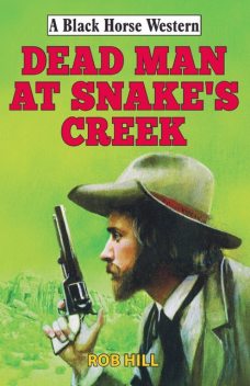 Dead Man at Snake's Creek, Rob Hill