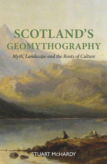 Scotland's Geomythography, Stuart McHardy