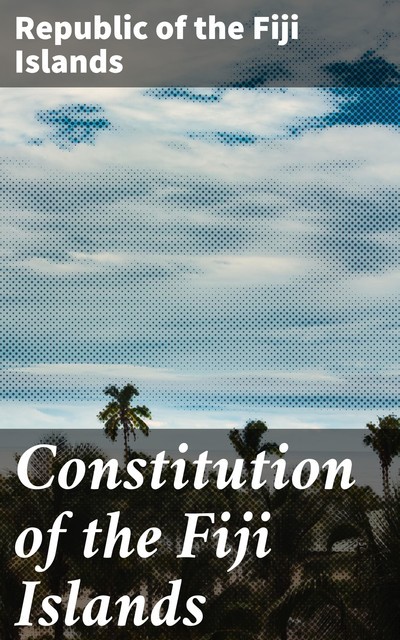 Constitution of the Fiji Islands, Republic of the Fiji Islands