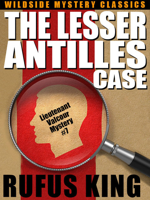The Lesser Antilles Case: A Lt. Valcour Mystery #7, Rufus King