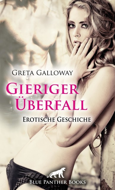 Gieriger Überfall | Erotische Geschichte, Greta Galloway