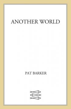 Another World, Pat Barker