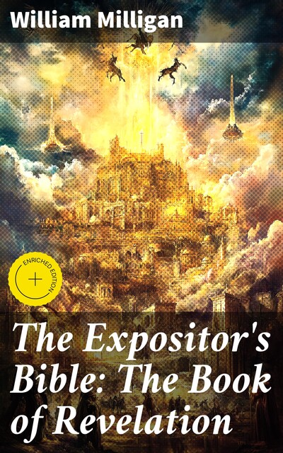 The Expositor's Bible: The Book of Revelation, William Milligan