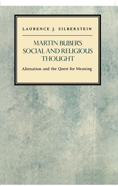 Martin Buber's Social and Religious Thought, Laurence J.Silberstein