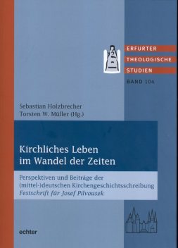 Kirchliches Leben im Wandel der Zeiten, Sebastian Holzbrecher, Torsten W. Müller