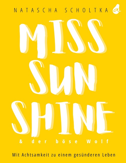 Miss Sunshine & der böse Wolf, Natascha Scholtka