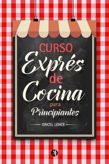 Curso express de cocina para principiantes, Gricel Lence