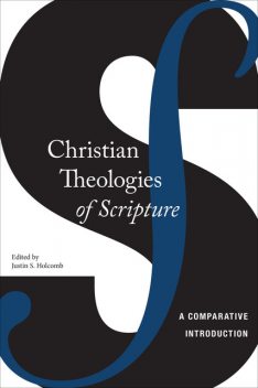 Christian Theologies of Scripture, Justin Holcomb