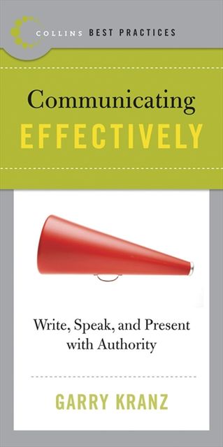 Best Practices: Communicating Effectively, Garry Kranz