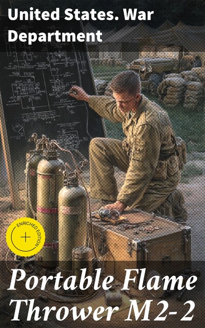 Portable Flame Thrower M2–2, United States. War Department