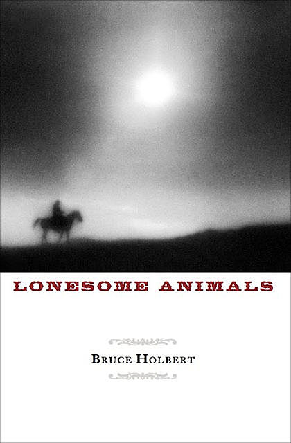 Lonesome Animals, Bruce Holbert