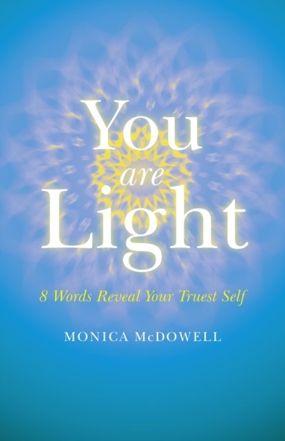 You are Light, Monica McDowell