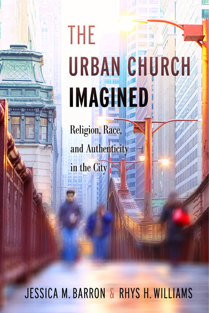 The Urban Church Imagined, Rhys H. Williams, Jessica M. Barron
